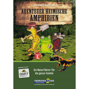 Abenteuer heimische Amphibien - EIn Naturf&uuml;hrer...