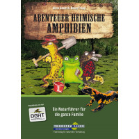 Abenteuer heimische Amphibien - EIn Naturf&uuml;hrer f&uuml;r die ganze Familie